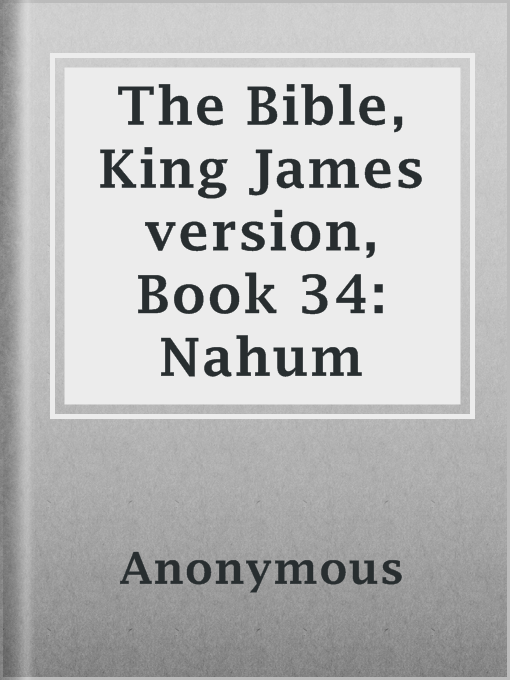 Title details for The Bible, King James version, Book 34: Nahum by Anonymous - Available